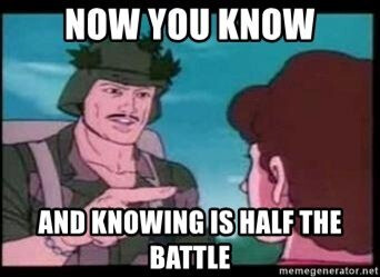 now you know and knowing is half the battle meme